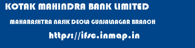 KOTAK MAHINDRA BANK LIMITED  MAHARASHTRA NASIK DEOLA GUNJALNAGAR BRANCH  ifsc code